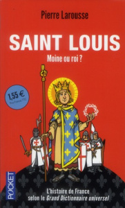 Saint Louis. Moine ou roi ? - Larousse Pierre - Chalmin Pierre