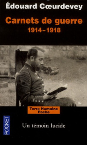 Carnets de guerre 1914-1918. Un témoin lucide - Coeurdevey Edouard ; Marseille Jacques ; Coeurdeve