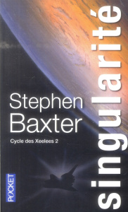 Cycle des Xeelees Tome 2 : Singularité - Baxter Stephen ; Durastanti Pierre-Paul