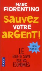 Sauvez votre argent ! Mon régime santé pour vos économies, Edition revue et augmentée - Fiorentino Marc