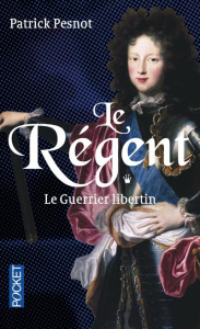 Le régent Tome 1 : Le guerrier libertin - Pesnot Patrick