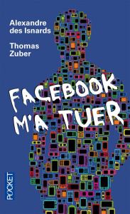 Facebook m'a tuer - Zuber Thomas ; Des Isnards Alexandre