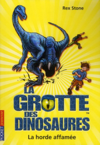 La grotte des dinosaures Tome 15 : La horde affamée - Stone Rex ; Ronan Christophe ; Spoor Mike