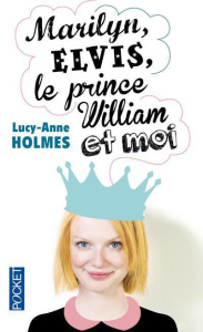 Marilyn, Elvis, le prince William et moi - Holmes Lucy-Anne - Carton Odile