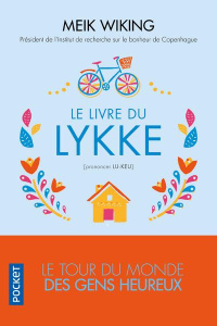 Le livre du lykke (prononcer lu-keu). Le tour du monde des gens heureux - Wiking Meik ; McGuinness Marion