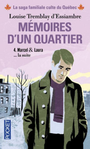 Mémoires d'un quartier Tome 4 : Marcel & Laura la suite - Tremblay d'Essiambre Louise