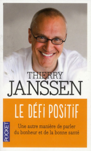 Le défi positif. Une autre manière de parler du bonheur et de la bonne santé - Janssen Thierry