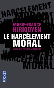 Le harcèlement moral. La violence perverse au quotidien - Hirigoyen Marie-France