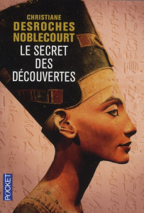 Le secret des découvertes - Desroches-Noblecourt Christiane