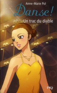 Danse ! Tome 11 : Un trac du diable - Pol Anne-Marie