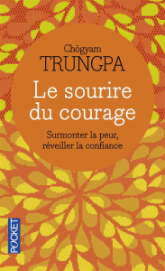 Le sourire du courage. Surmonter la peur, réveiller la confiance - Trungpa Chögyam ; Chödrön Pema ; Rochon Esther ; S