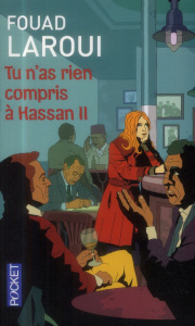 Tu n'as rien compris à Hassan II - Laroui Fouad