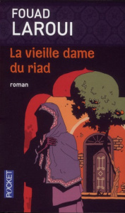 La vieille dame du riad - Laroui Fouad