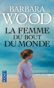 La femme du bout du monde - Wood Barbara ; Ganstel Michel