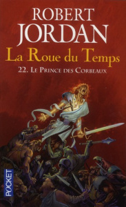 La Roue du Temps Tome 22 : Le prince des corbeaux - Jordan Robert ; Hilling Simone