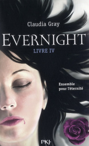 Evernight Tome 4 : Ensemble pour l'éternité - Gray Claudia ; Chartres Cécile