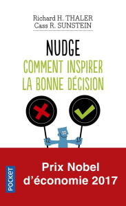 Nudge. La méthode douce pour inspirer la bonne décision - Thaler Richard H. ; Sunstein Cass ; Pavillet Marie