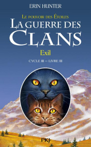 La guerre des clans : le pouvoir des étoiles (Cycle III) Tome 3 : Exil - Hunter Erin ; Carlier Aude