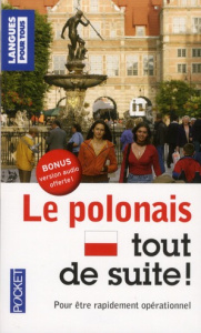 Le polonais tout de suite ! - Bolgert Nathalie ; Grzybowska Joanna