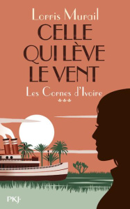 Les cornes d'ivoire Tome 3 : Celle qui lève le vent - Murail Lorris