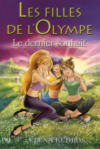 Les filles de l'Olympe Tome 6 : Le dernier souhait - Kedros Elena ; Maurin Valérie