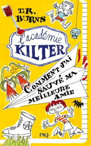 L'Académie Kilter Tome 2 : Comment j'ai sauvé ma meilleure amie - Burns T-R ; Berganz Fabienne