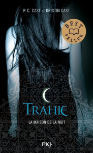 La Maison de la Nuit Tome 2 : Trahie - Cast P. C. ; Cast Kristin ; Lopez Julie
