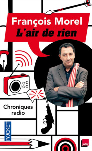 L'air de rien. Chroniques - Morel François
