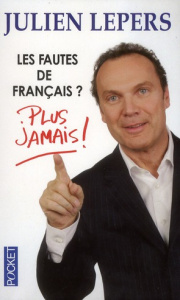 Les fautes de français ? Plus jamais ! - Lepers Julien
