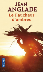 Le faucheur d'ombres - Anglade Jean