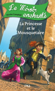 Le miroir enchanté Tome 5 : La princesse et le mousquetaire - Campbell Nicolas