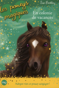Les poneys magiques Tome 8 : En colonie de vacances - Bentley Sue ; Bouchareine Christine ; Swan Angela