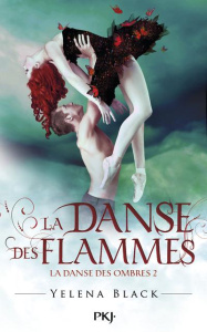 La danse des ombres Tome 2 : La danse des flammes - Black Yelena ; Ortalda Maud