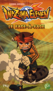 Inazuma Eleven Tome 1 : Le face-à-face - Leydier Michel
