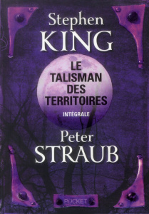 Le Talisman des Territoires : L'intégrale - King Stephen ; Straub Peter ; Delord-Philippe Isab