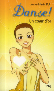Danse ! Tome 16 : Un coeur d'or - Pol Anne-Marie
