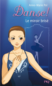 Danse ! Tome 20 : Le miroir brisé - Pol Anne-Marie