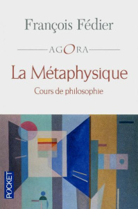 La métaphysique. Cours de philosophie - Fédier François ; Arjakovsky Philippe