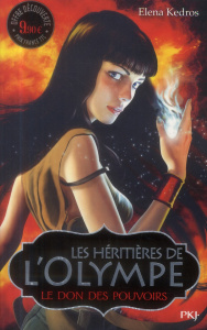 Les héritières de l'Olympe Tome 1 : Le don des pouvoirs - Kedros Elena ; Maurin Valérie