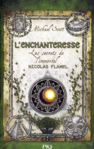Les secrets de l'immortel Nicolas Flamel Tome 6 : L'enchanteresse - Scott Michael ; Fraisse Frédérique