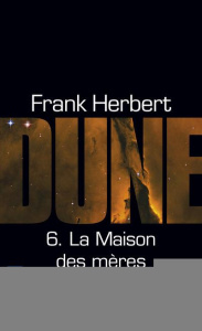 Le cycle de Dune Tome 6 : La maison des mères - Herbert Frank ; Abadia Guy ; Klein Gérard