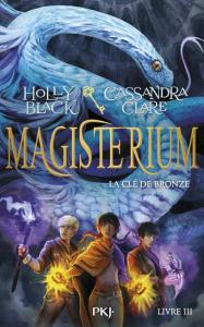 Magisterium Tome 3 : La clé de bronze - Black Holly ; Clare Cassandra ; Lafon Julie