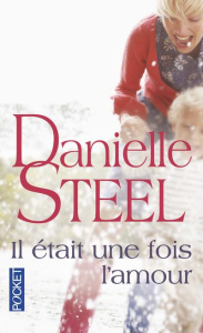 Il était une fois l'amour - Steel Danielle ; Marrast Isabelle