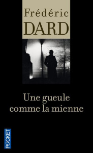 Une gueule comme la mienne - Dard Frédéric