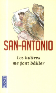 Les huîtres me font bâiller - SAN-ANTONIO