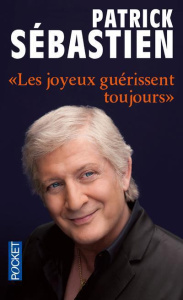 Les joyeux guérissent toujours - Sébastien Patrick