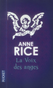 La voix des anges - Rice Anne ; Alexandre Paul