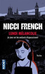 Lundi mélancolie. Le jour où les enfants disparaissent - French Nicci ; Bertrand Marianne