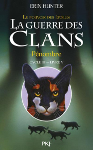La guerre des clans : le pouvoir des étoiles (Cycle III) Tome 5 : Pénombre - Hunter Erin ; Carlier Aude