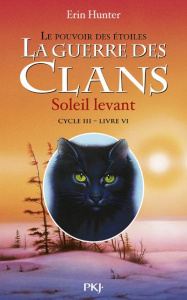La guerre des clans : le pouvoir des étoiles (Cycle III) Tome 6 : Soleil levant - Hunter Erin ; Carlier Aude